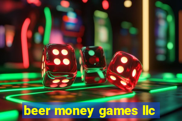 beer money games llc